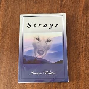 2010 Signed First Edition Strays By Jeanne Webster Paperback